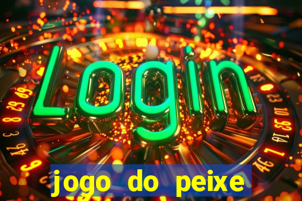 jogo do peixe ganhar dinheiro